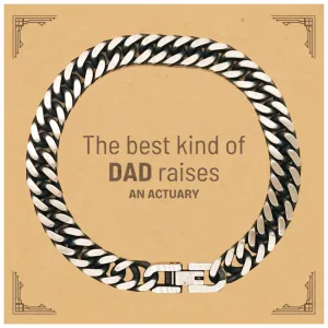 Actuary Dad Gifts, The best kind of DAD, Father's Day Appreciation Birthday Cuban Link Chain Bracelet for Actuary, Dad, Father from Son Daughter